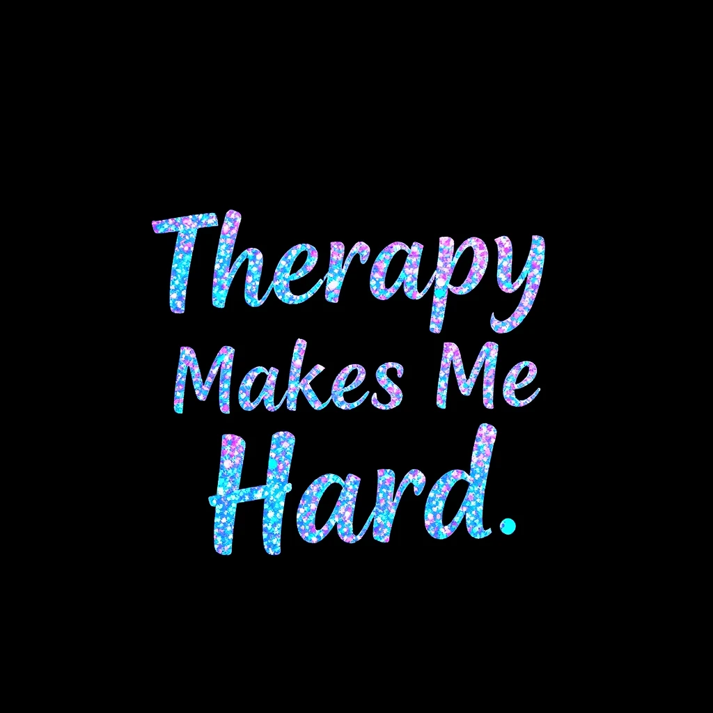 T-shirt design of fantastic vibrant glittery with an iridescent effect but ethereal text that says "Therapy Makes Me Hard".